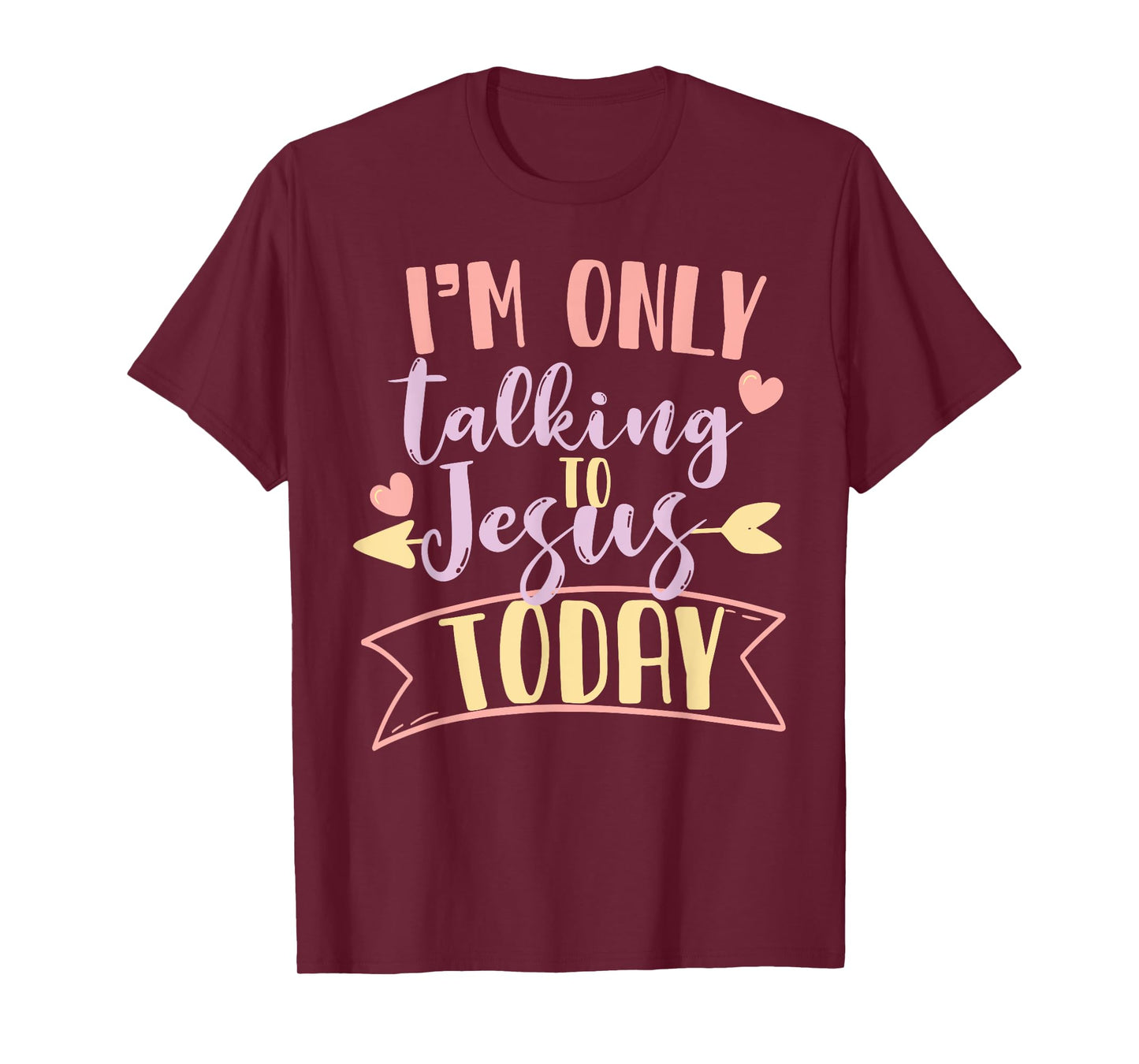 I'm Only Talking To Jesus Today T-Shirt