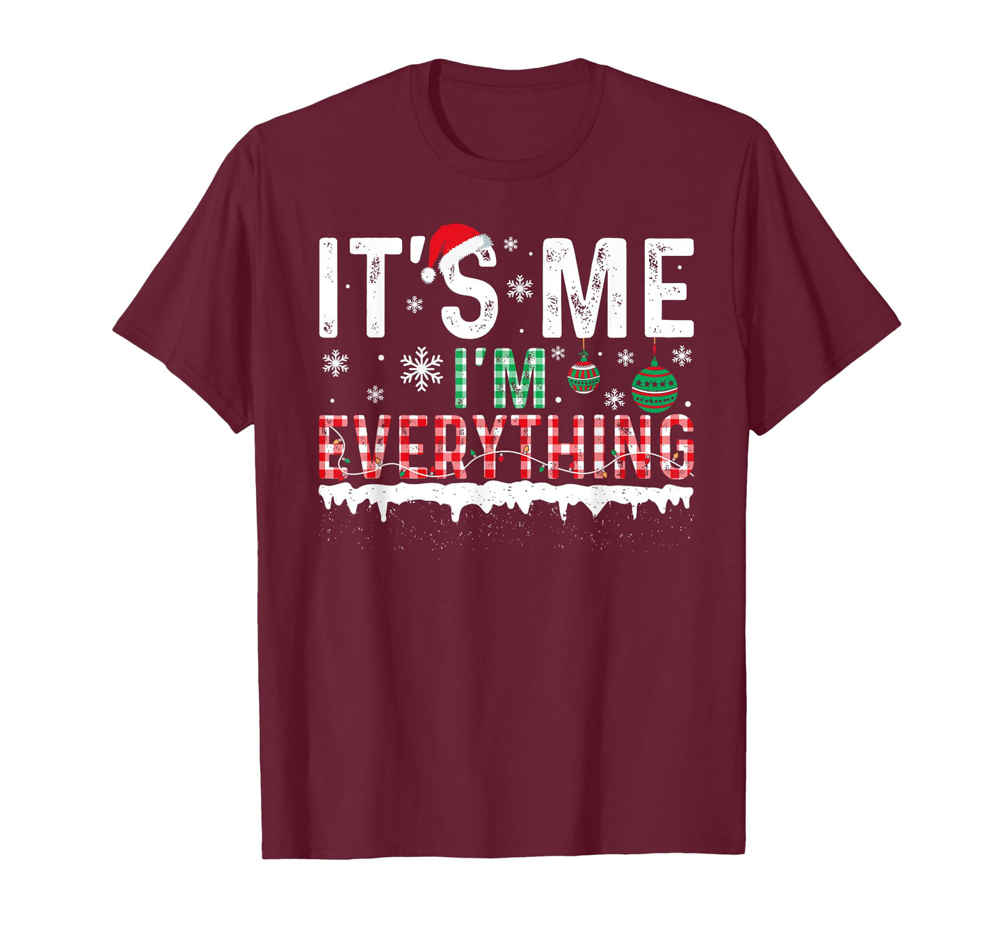 I Have Everything I Want For Christmas Its Me I'm Everything T-Shirt