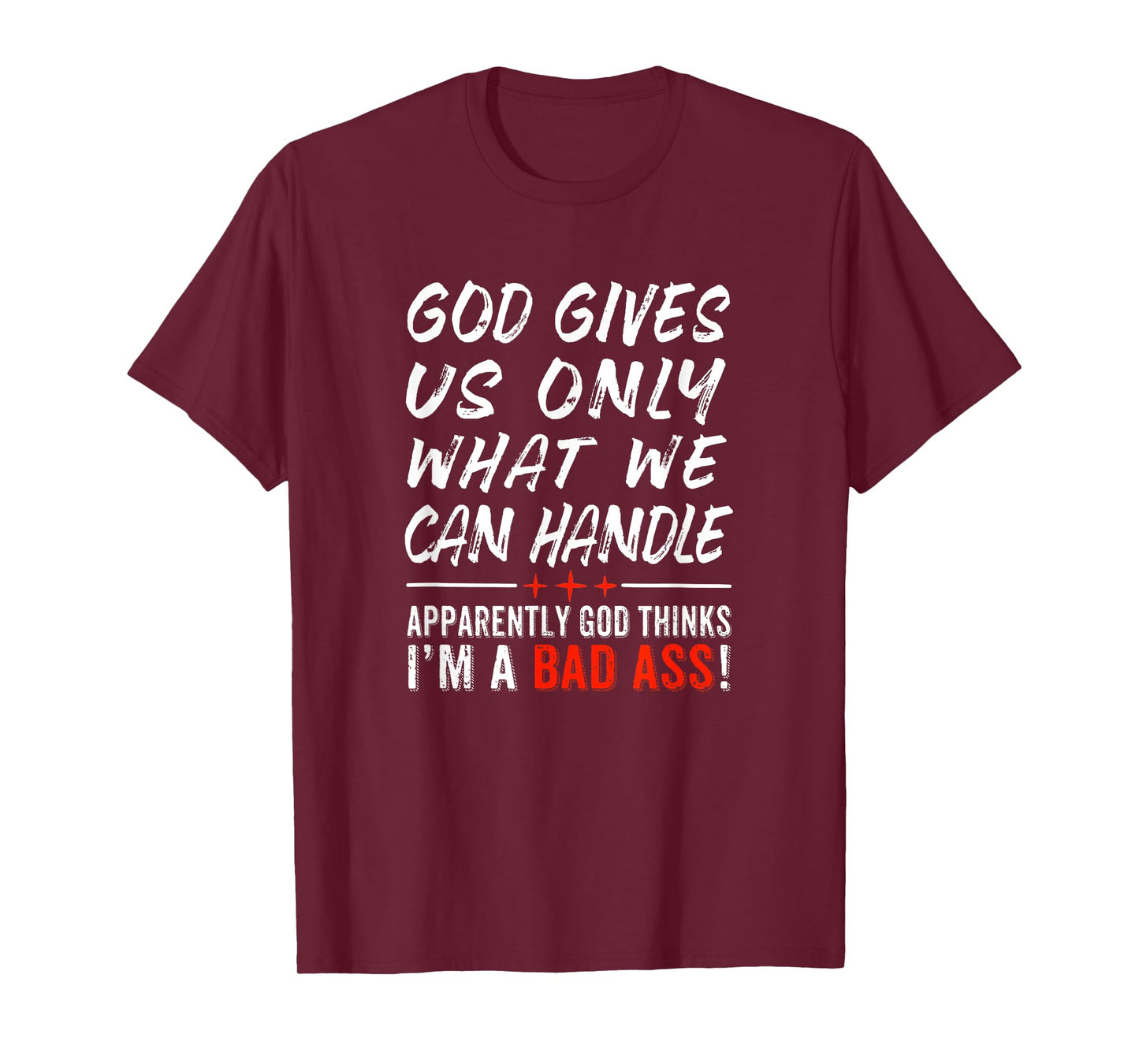 God Give Us Only What We Can Handle T-Shirt
