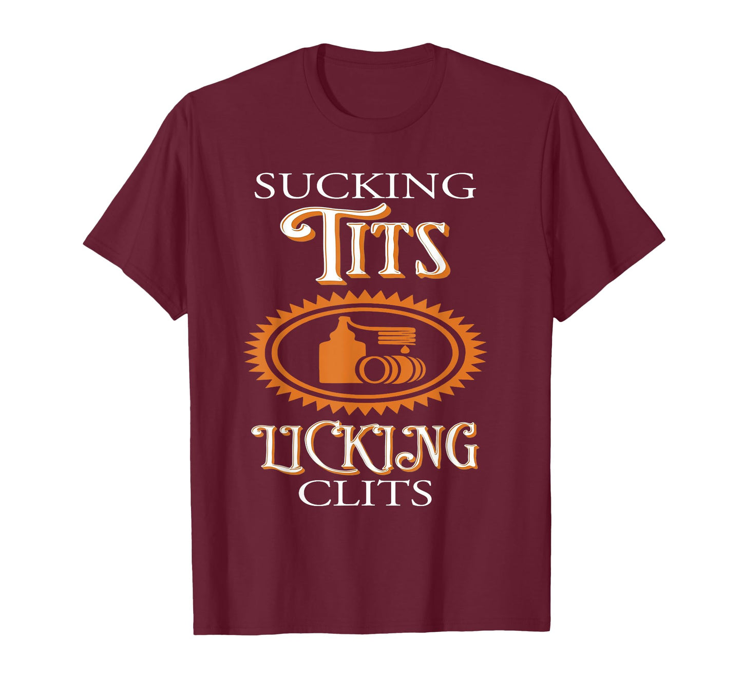 Sucking Tits Licking Clitss Funny Adult Joke Saying Quote T-Shirt