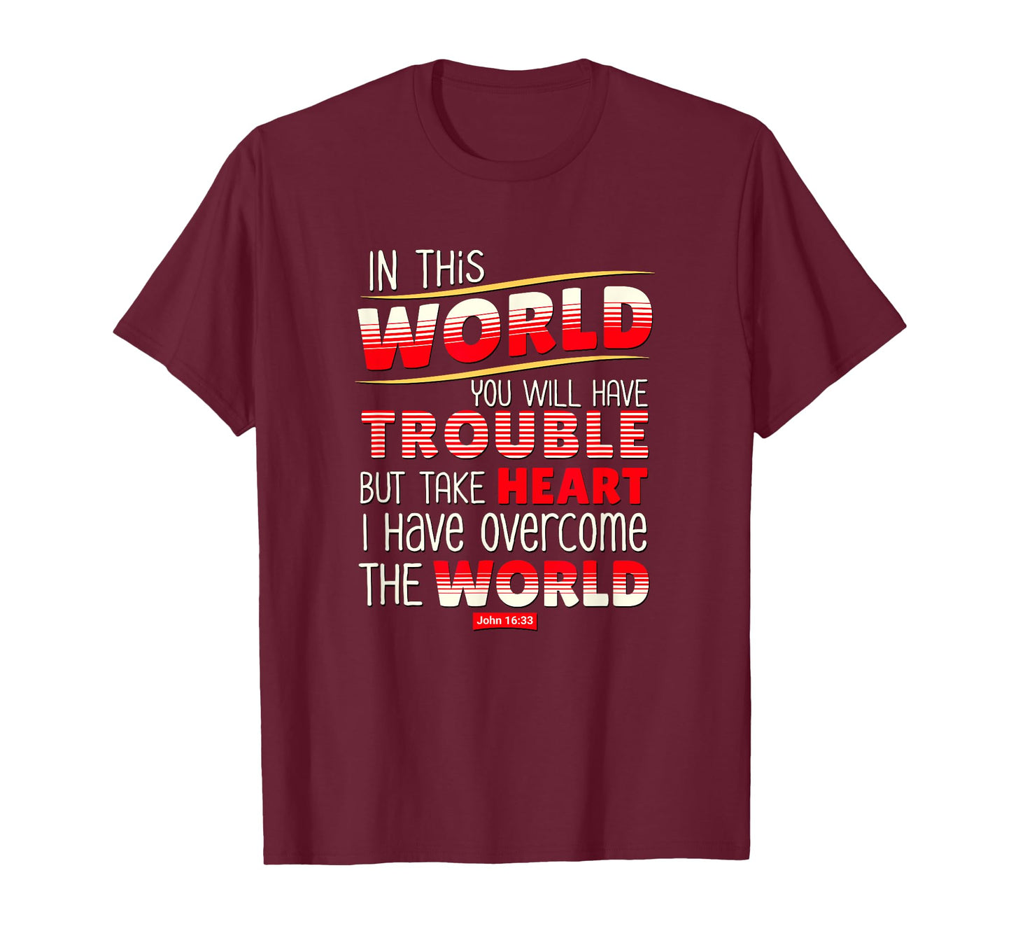 In This World You Will Have Trouble Take Heart T-Shirt