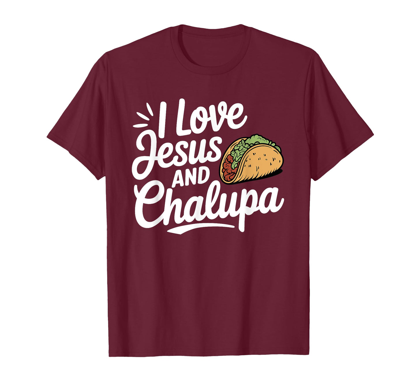 I Love Jesus and Chalupa Tacos Funny Mexican Food Lovers T-Shirt