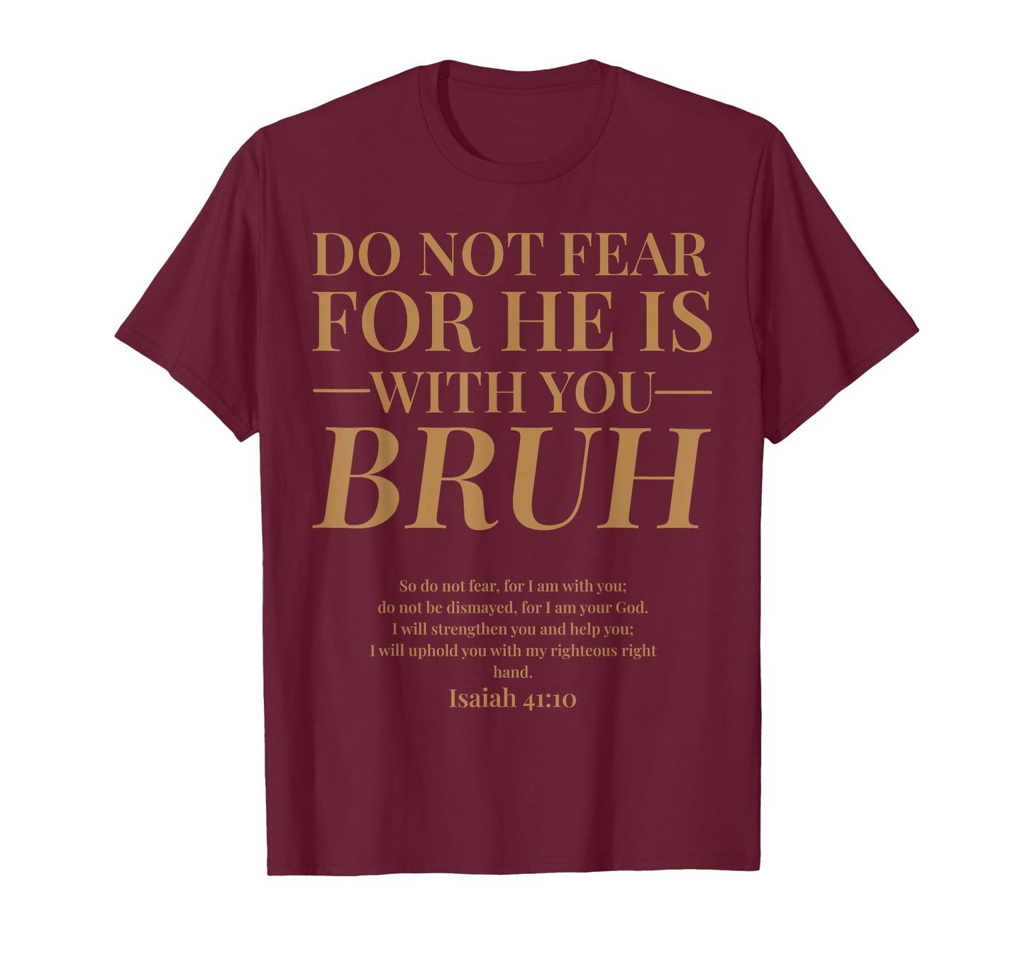 Do Not Fear Isaiah 41 10 Bruh Funny Christian Bible Verse T-Shirt