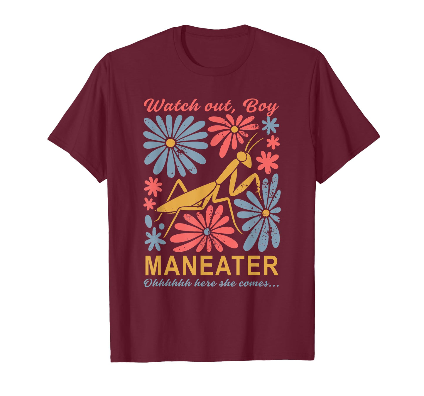 Watch Out, Boy Maneater Ohhhhhh Here She Comes T-Shirt