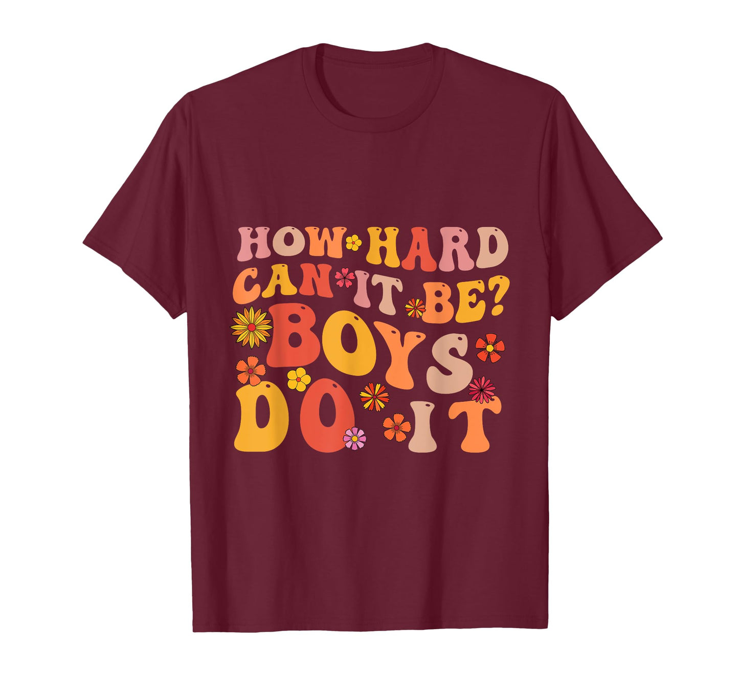 How Hard Can It Be Boys Do It inspirational Feminist Women T-Shirt