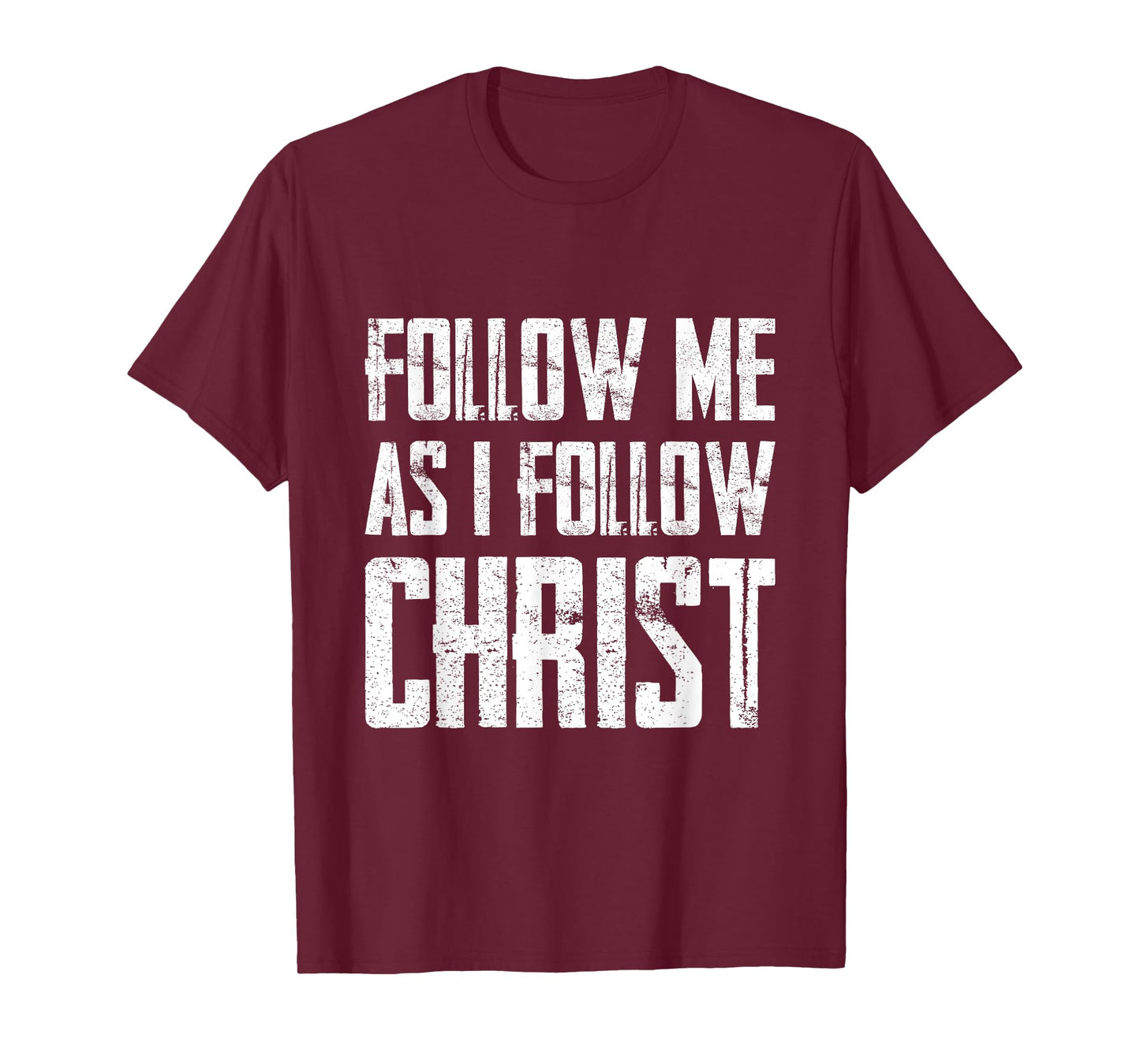 Follow Me As I Follow Christ T-Shirt