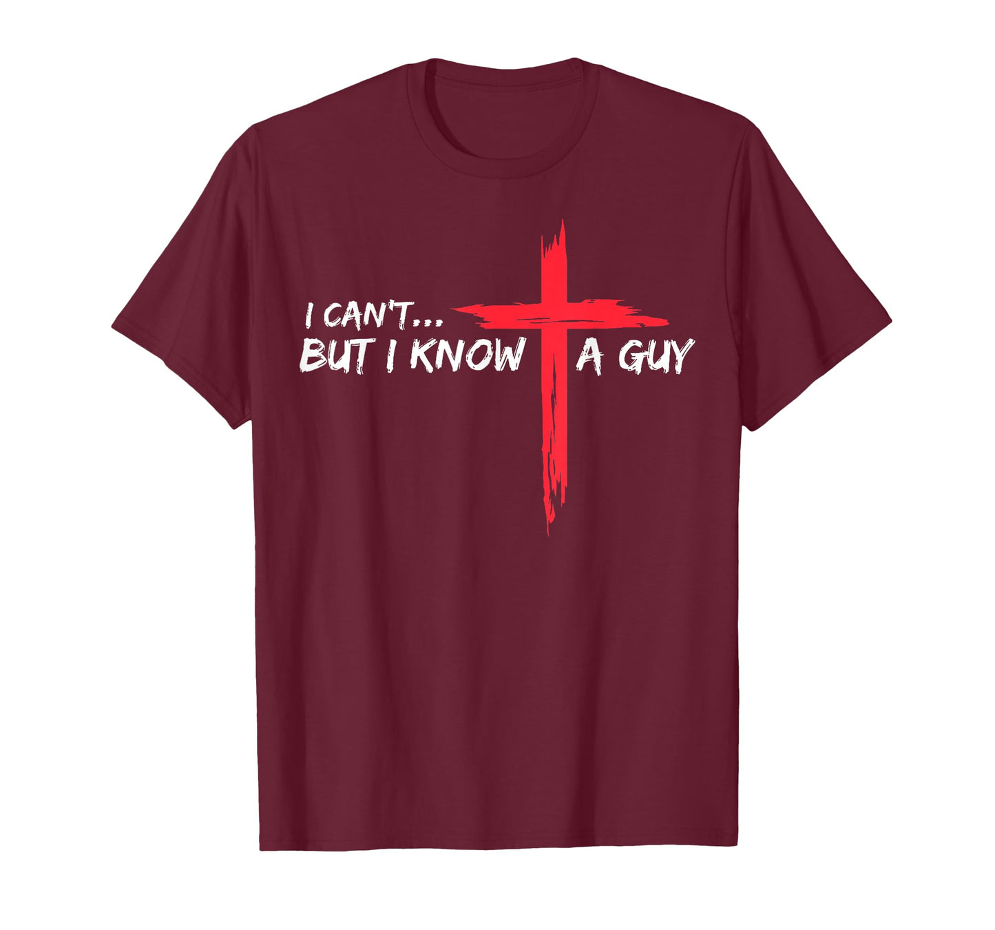 I Can't But I Know a Guy T-Shirt
