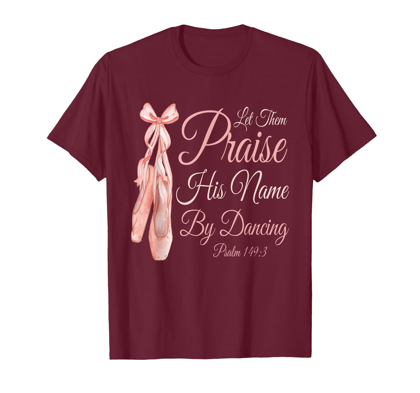 Let Them Praise His Name with Dancing Christian Ballet Dance T-Shirt