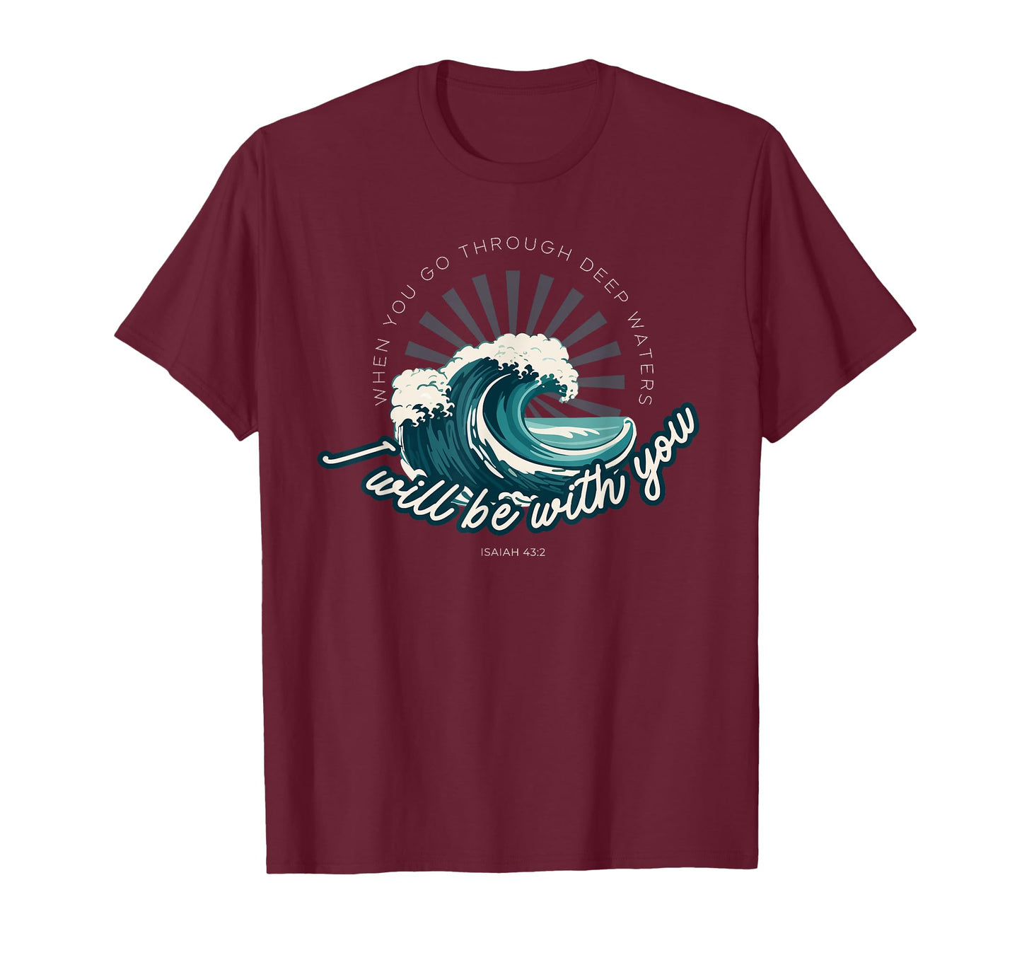 When You Go Through Deep Waters - Isaiah 43:2 Bible Verse T-Shirt