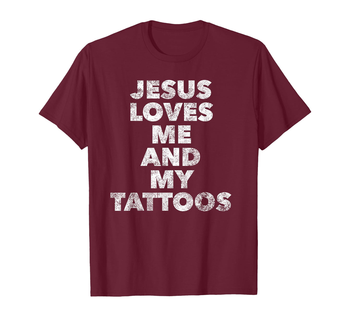 Jesus loves me and my Tattoos - Christian Tattooed Believer T-Shirt