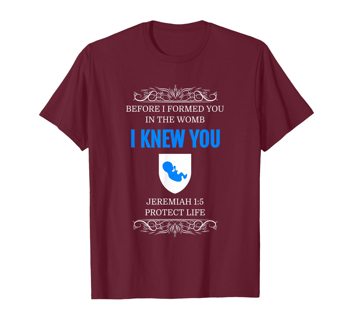 Pro-Life T-Shirt Jeremiah 1:5 Before I Formed You I Knew You T-Shirt