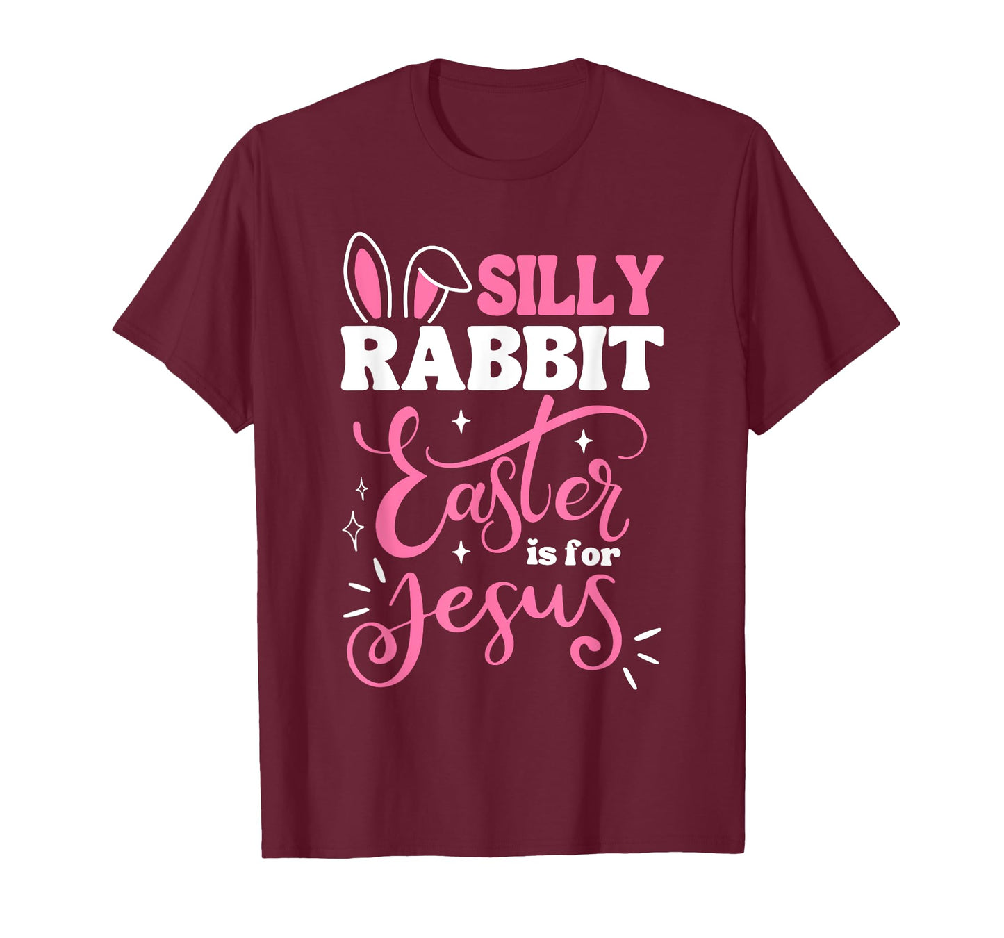 Silly Rabbit Easter Is For Jesus Cute Bunny Christian Faith T-Shirt
