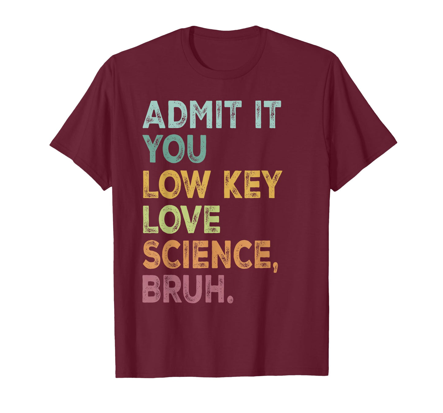 Admit It You Low Key Love Science Bruh Retro Science Student T-Shirt