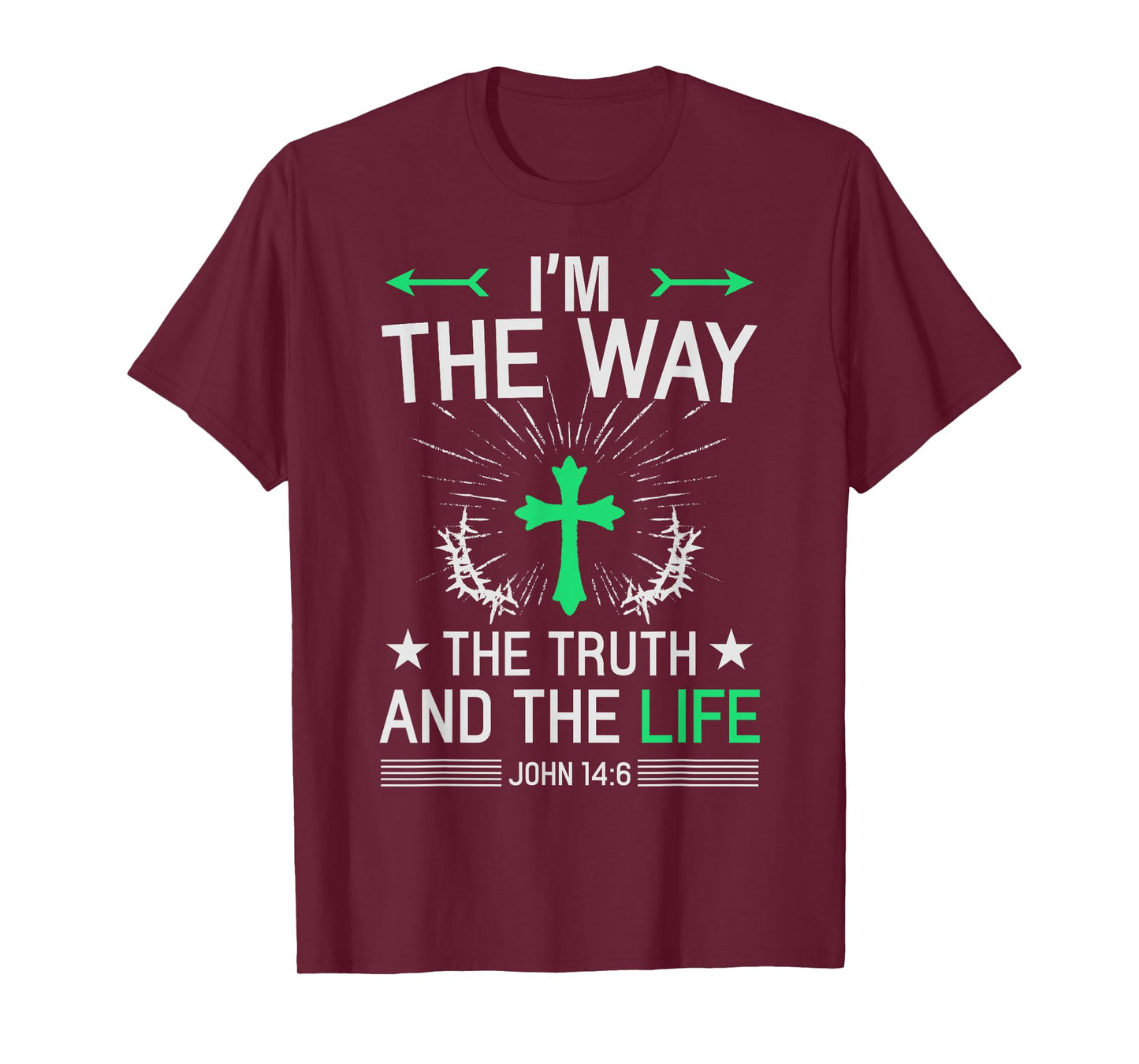 I'm The Way Truth Life John 14:6 Christian Bible Quote T-Shirt