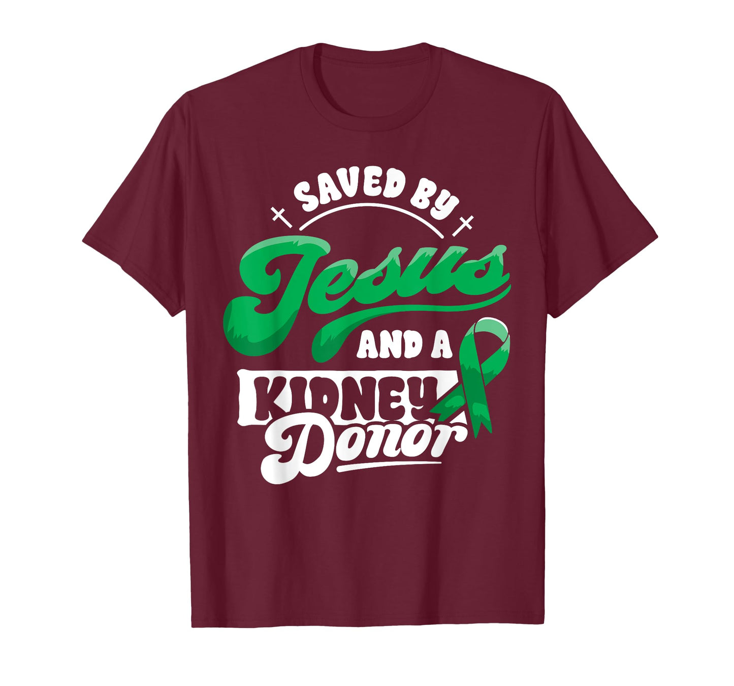 Saved By Jesus and a Kidney Donor Organ Transplant Surgery T-Shirt