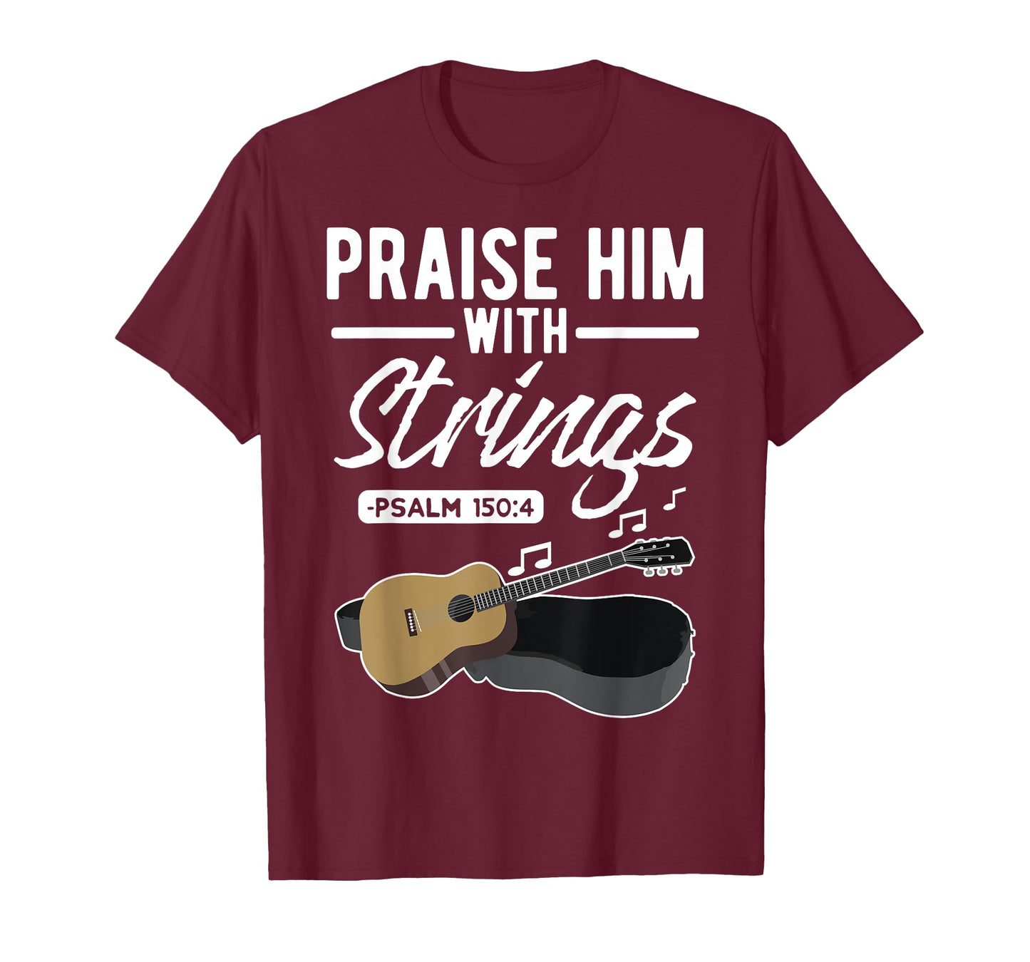 Praise him with strings Guitar Psalms Quotes T-Shirts T-Shirt