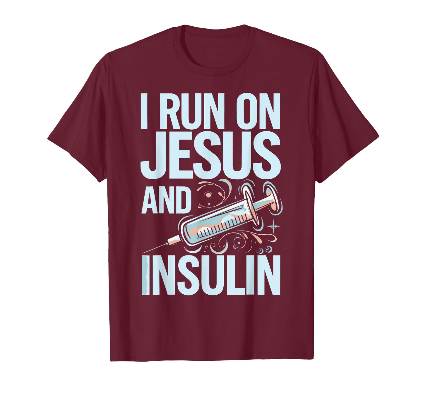 I Run On Jesus And Insulin T-Shirt