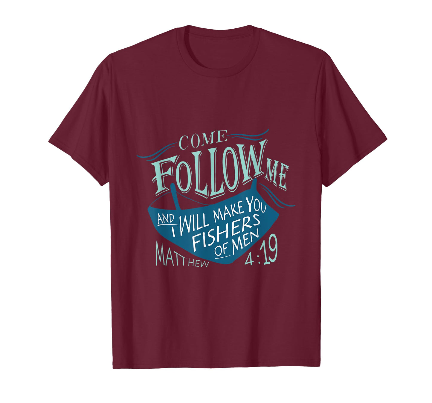 Come Follow Me And I Will Make You Fishers Of Men 12 T-Shirt