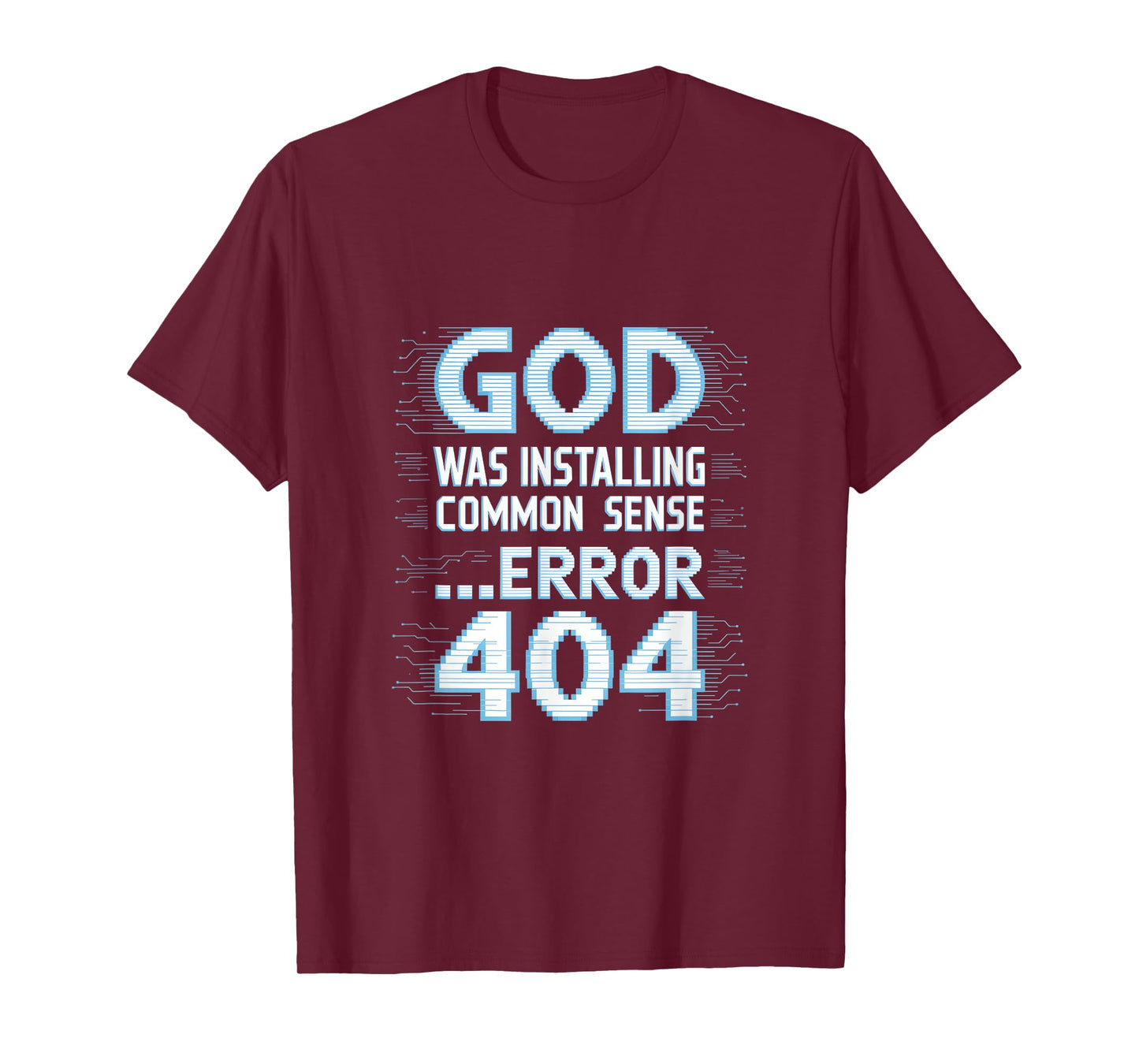 God was Installing Common Sense Error 404 T-Shirt