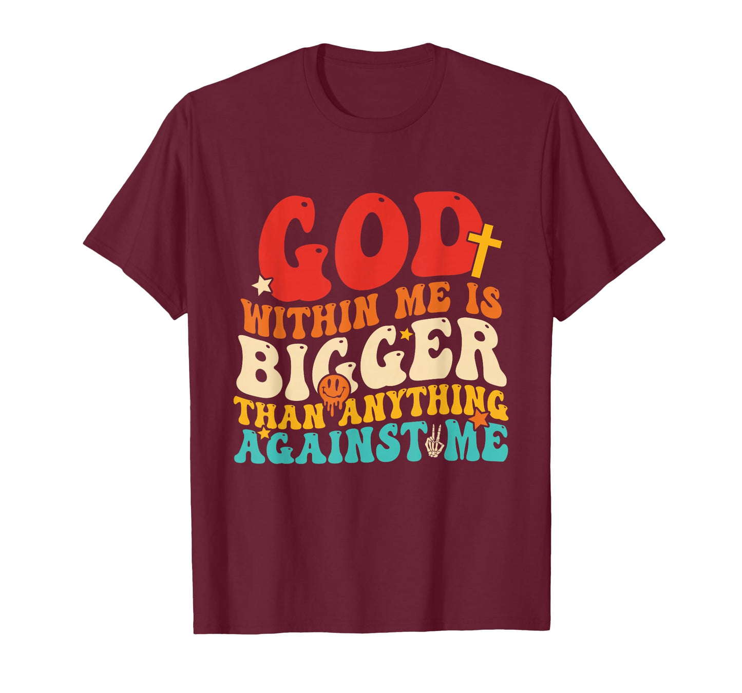 God Within Me is Bigger Than Anything Against Me T-Shirt