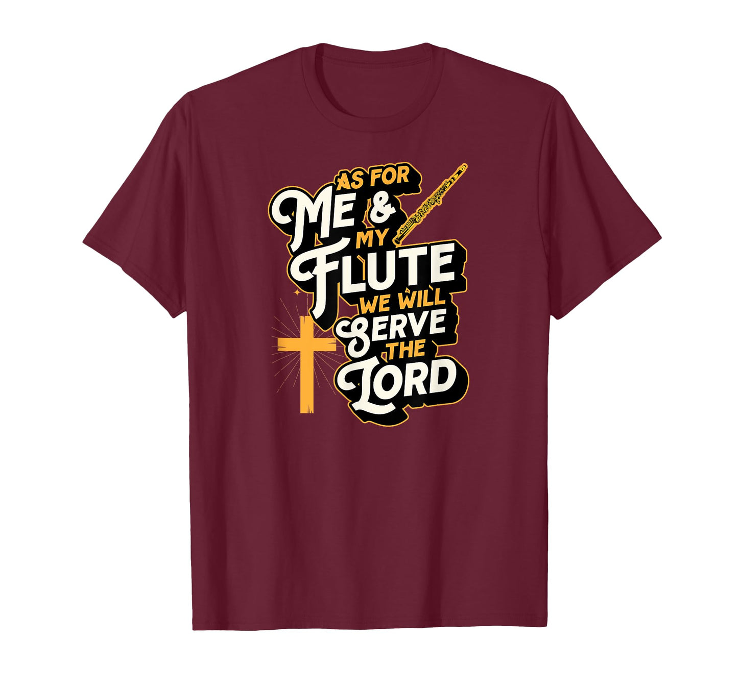 As For Me And My Flute We Will Serve The Lord T-Shirt