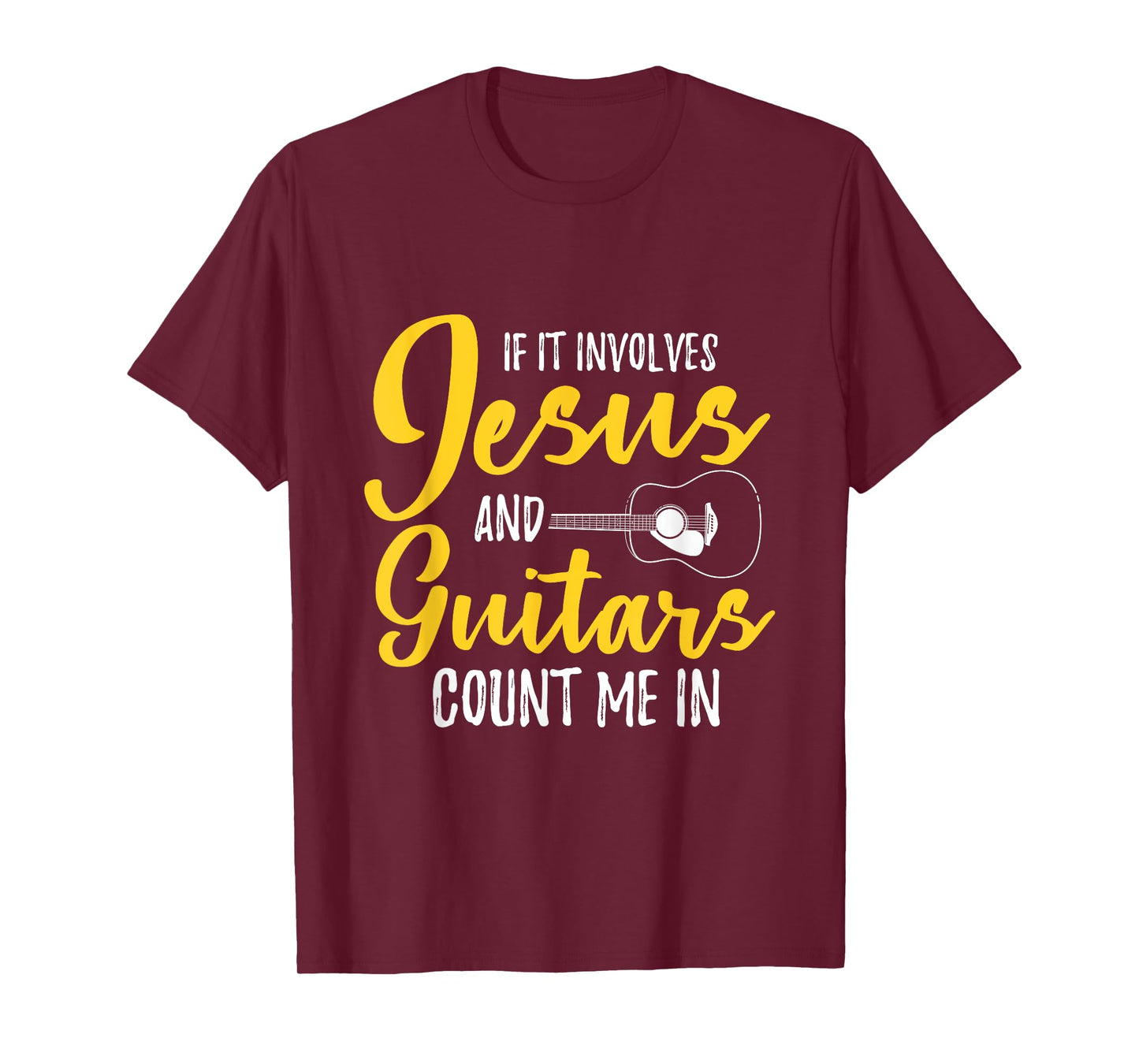 If It Involves Jesus And Guitars Count Me In Jesus T-Shirt