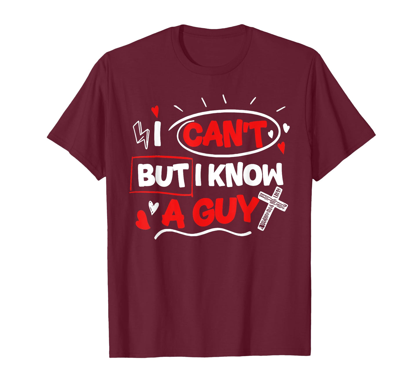 Funny Christian I Can't But I Know A Guy Jesus Cross T-Shirt