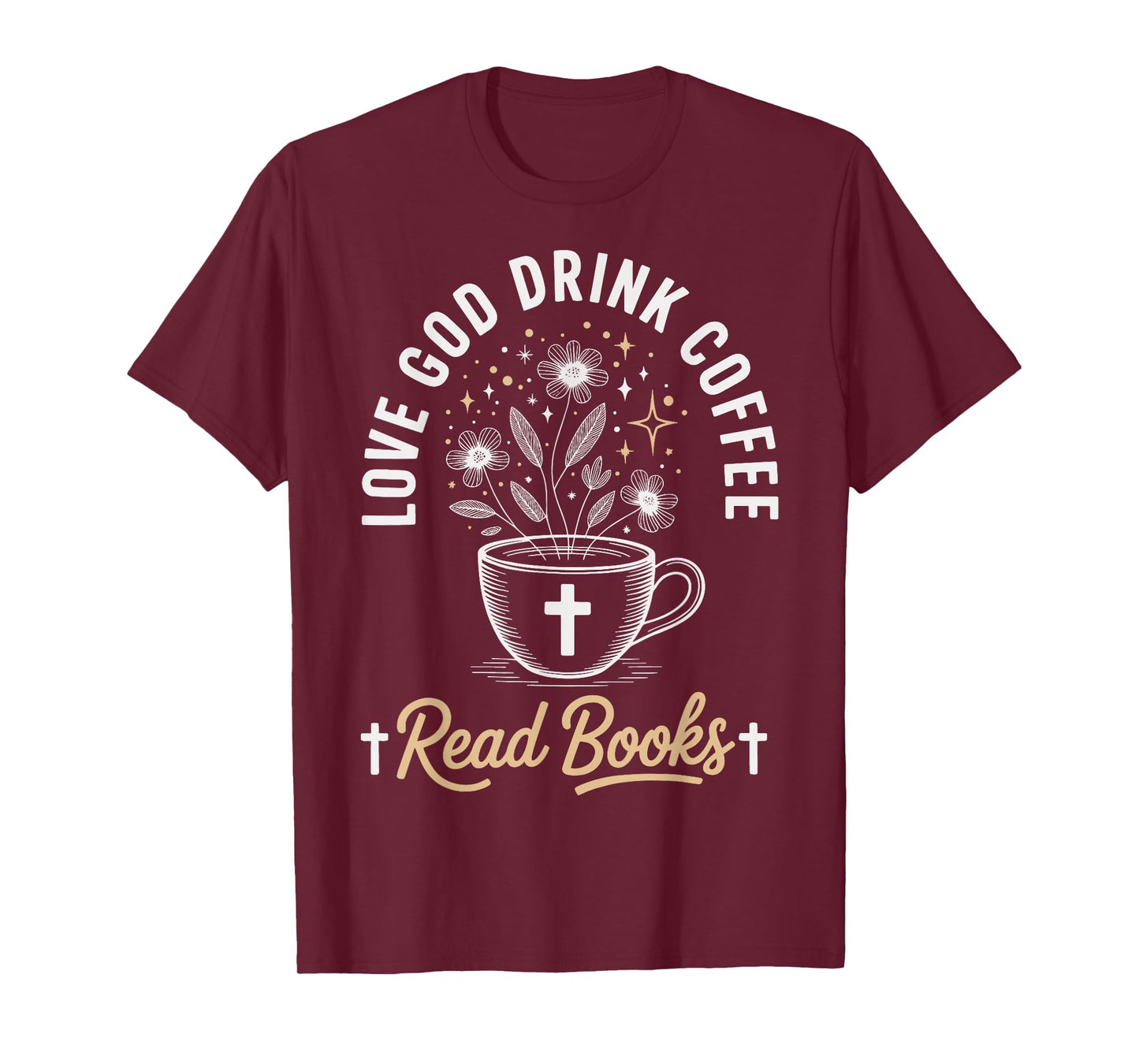 Love God Drink Coffee Read Books T-Shirt