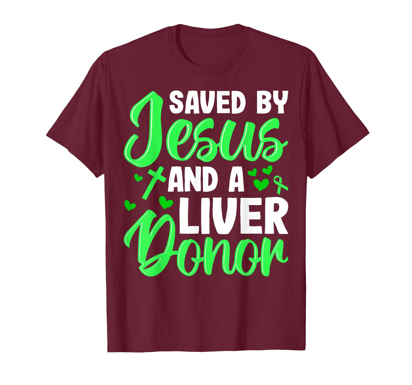 Saved by Jesus and a Liver Donor Liver Transplant Recipient T-Shirt