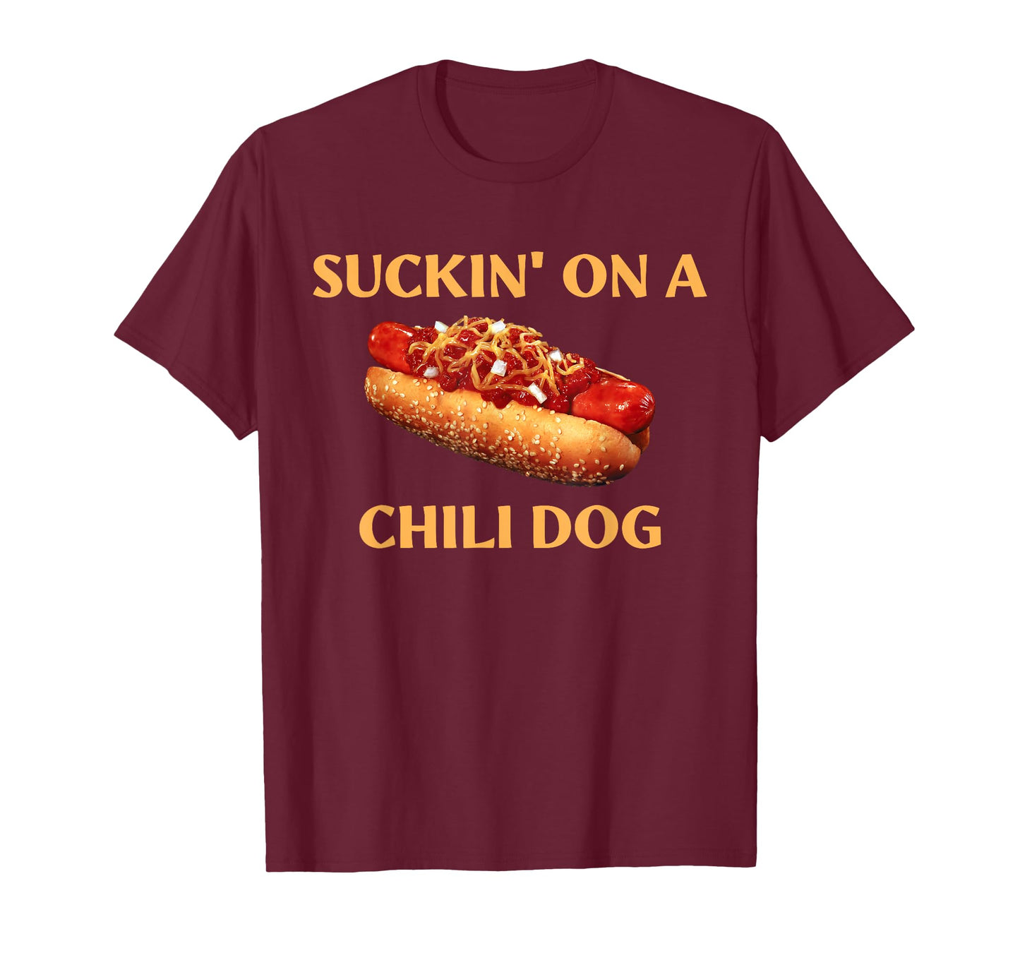 Suckin' On A Chili Dog Funny Apparel T-Shirt for Men Women