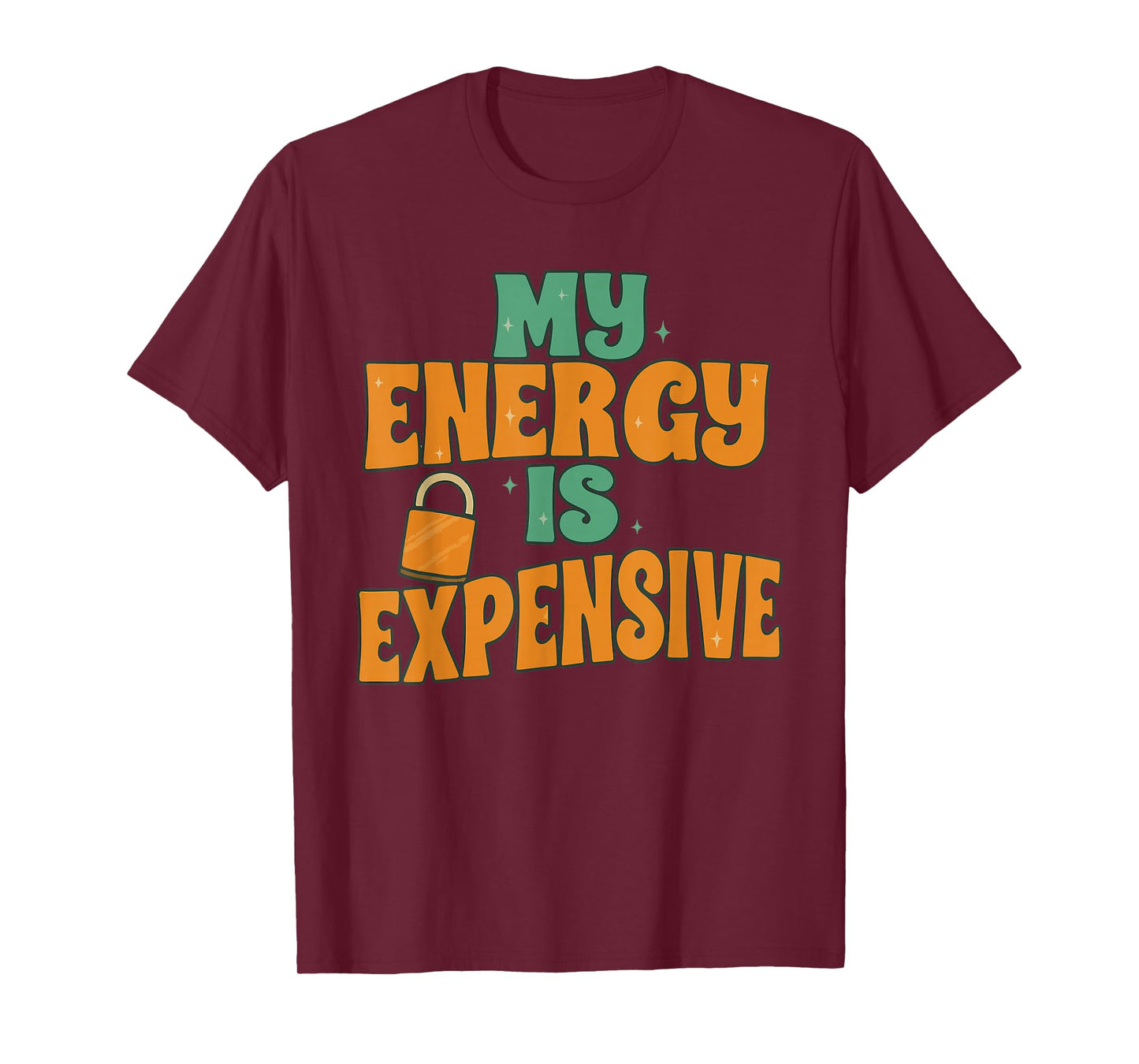 My Energy is Expensive, Female Empowerment, Trending Quotes T-Shirt