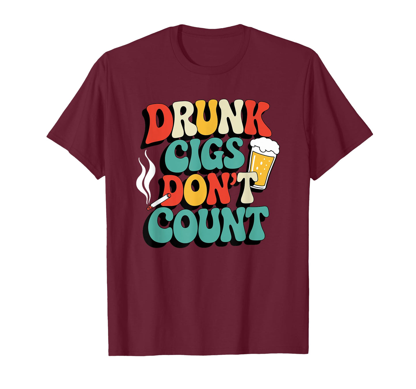 Drunk Cigs Don't Count Humor Drinking Groovy T-Shirt
