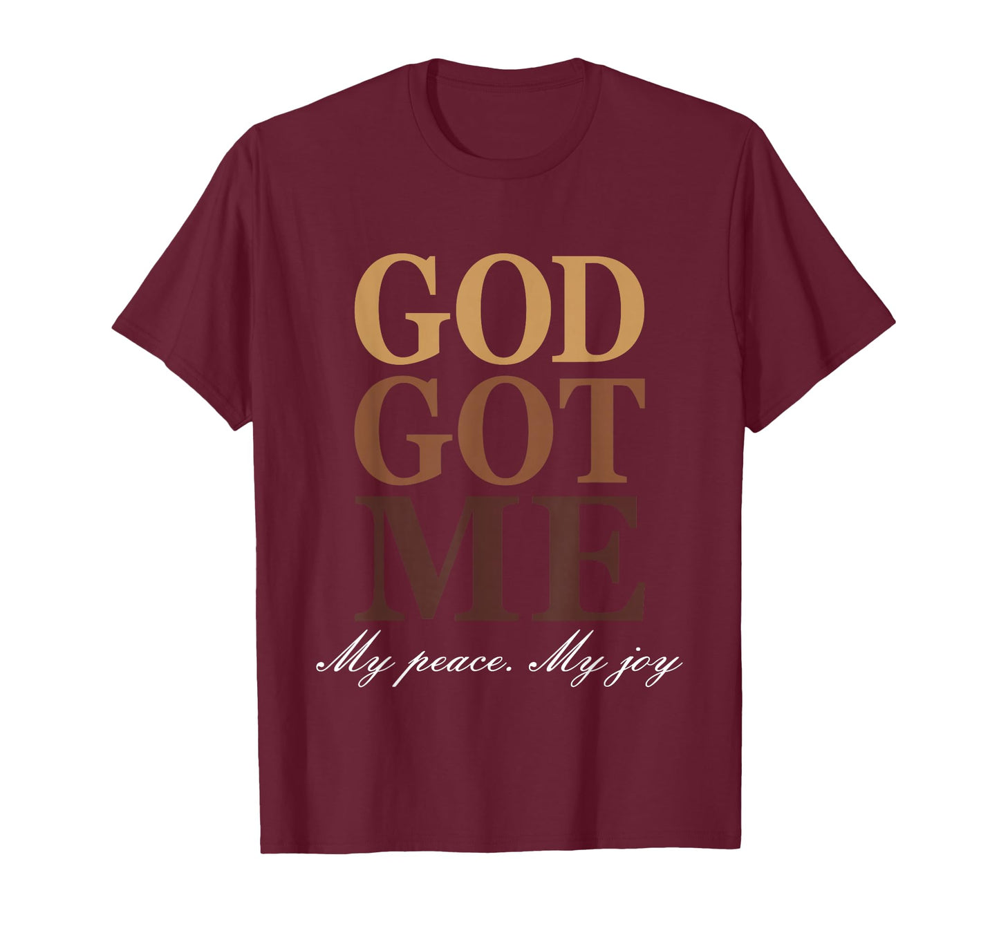 Go Got Me My Peace My Joy Funny Humor Faith Quote T-Shirt