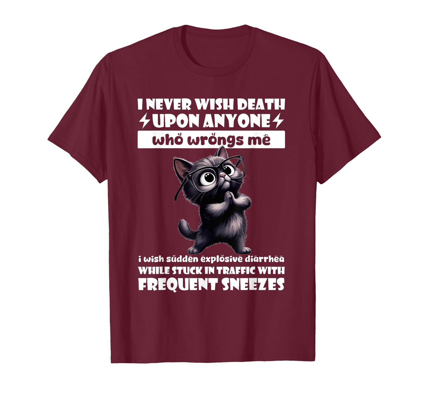 Cat I Never Wish Death Upon Anyone Who Wrongs Me T-Shirt