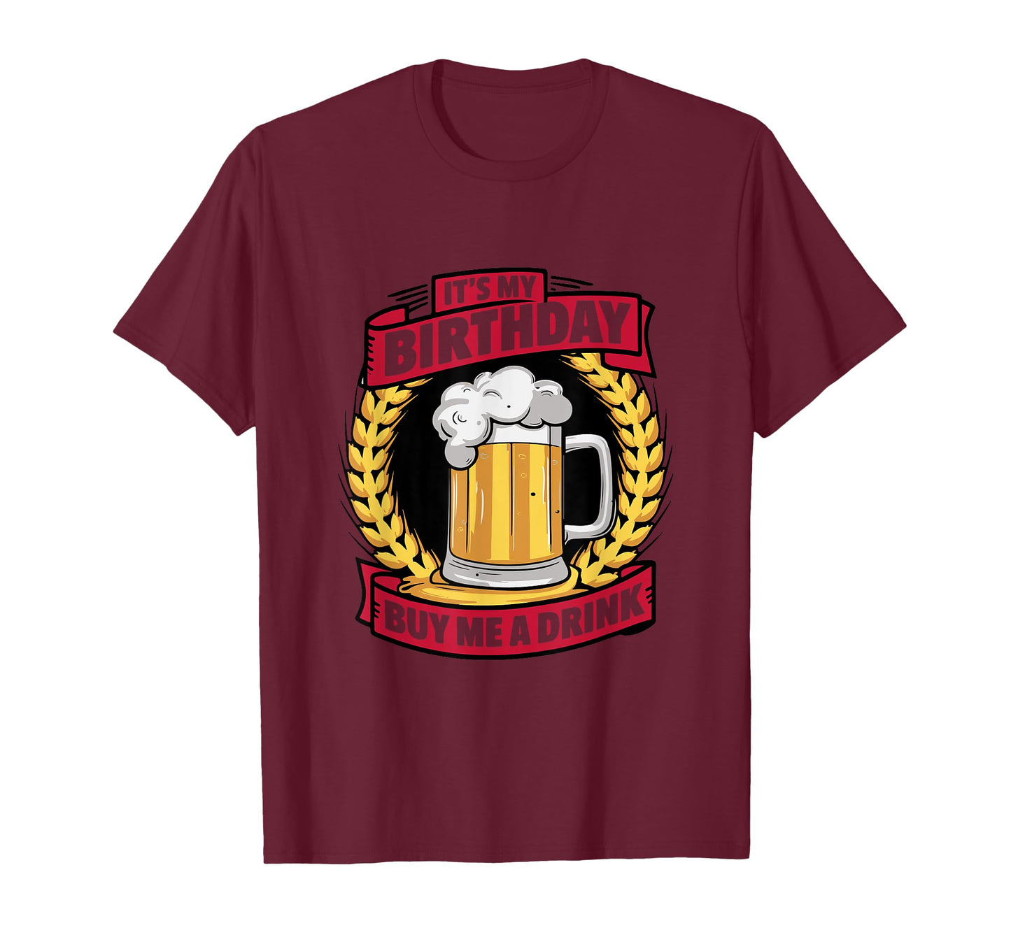 It's My Birthday Buy Me A Drink Funny Birthday Drinking T-Shirt