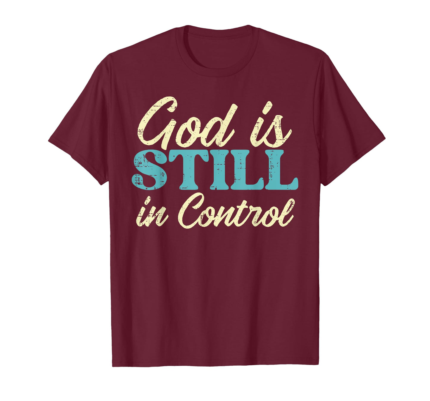 God Is Still In Control Jesus Faith Christian Men Women Kids T-Shirt