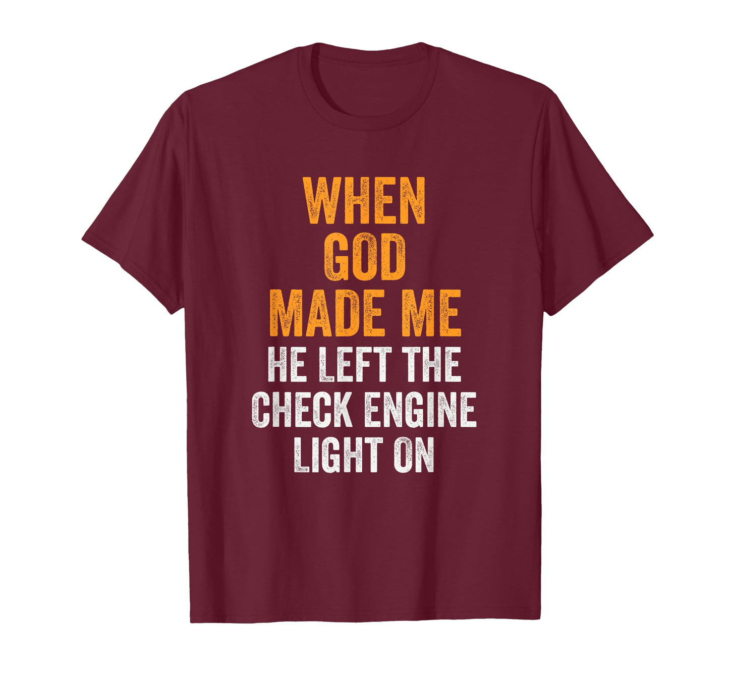 When God Made Me He Left Check Engine Light On Funny T-Shirt