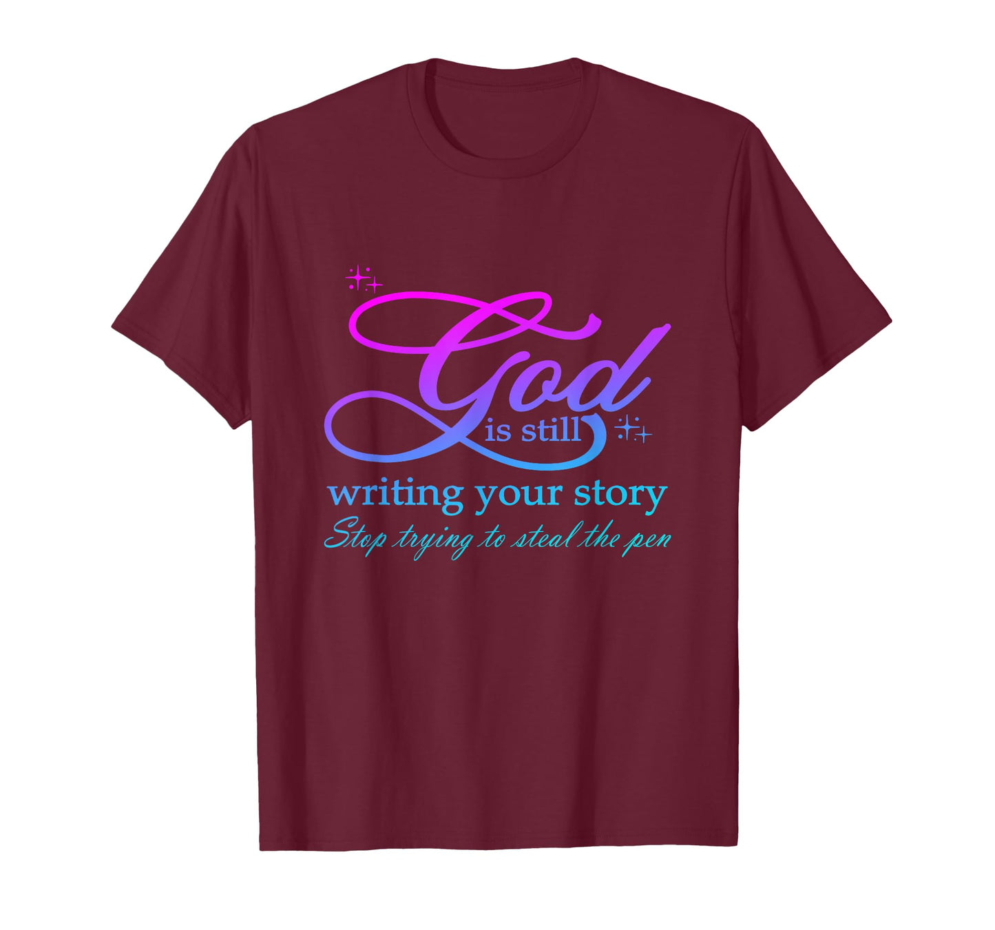 God Is Still Writing Your Story stop trying to steal the pen T-Shirt