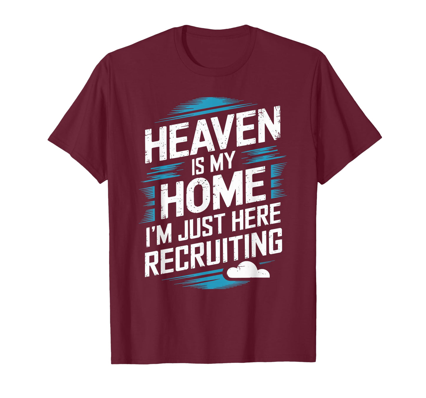 Heaven Is My Home I'm Just Here Recruiting Christian T-Shirt