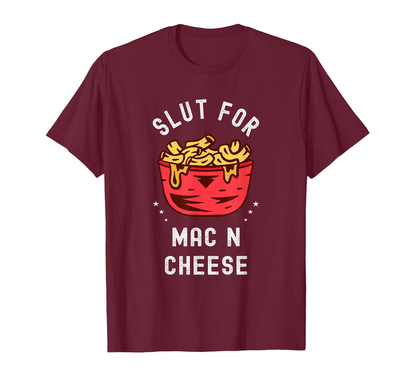 Slut for Mac N Cheese Irreverent Funny Adult Humor Sluts T-Shirt