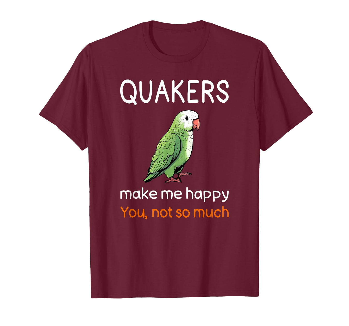 Quaker Shirt Sarcastic Quaker Parrot Quote Quaker Lover T-Shirt