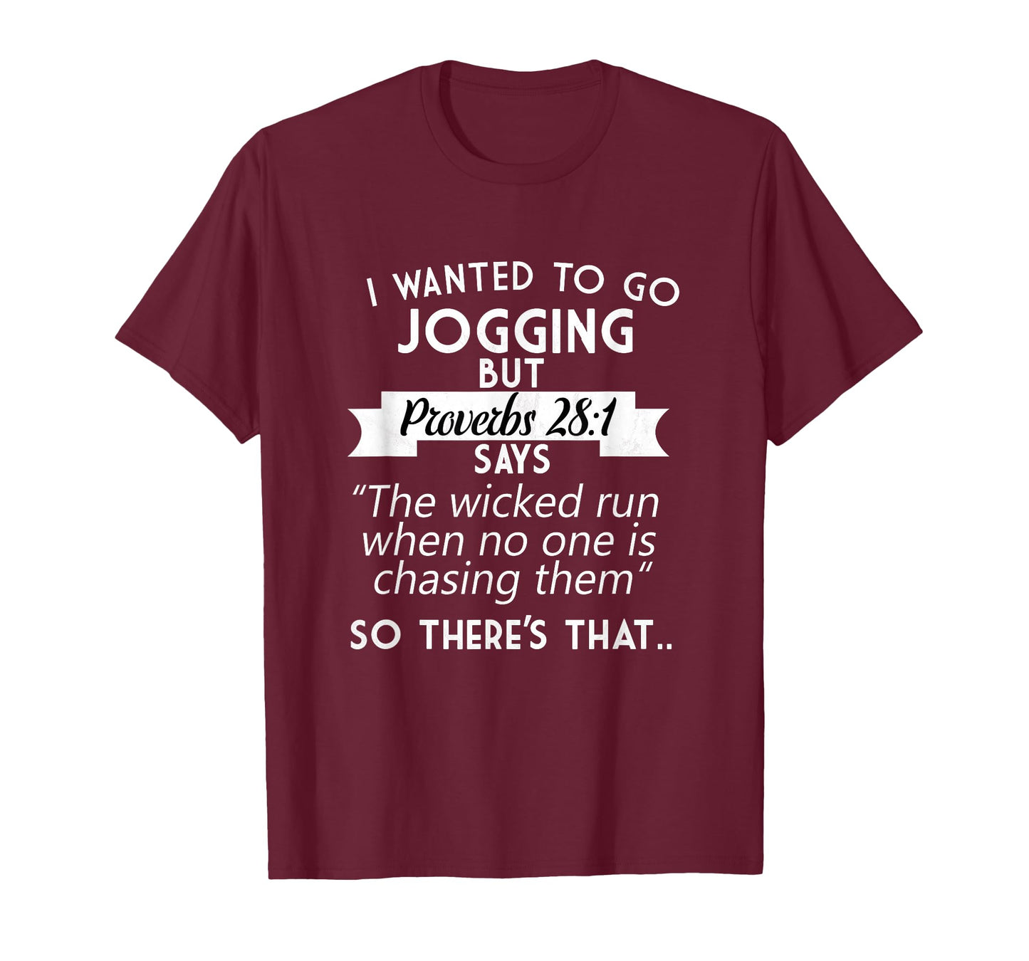 I Wanted To Go Jogging But Proverbs 28:1 T-Shirt T-Shirt