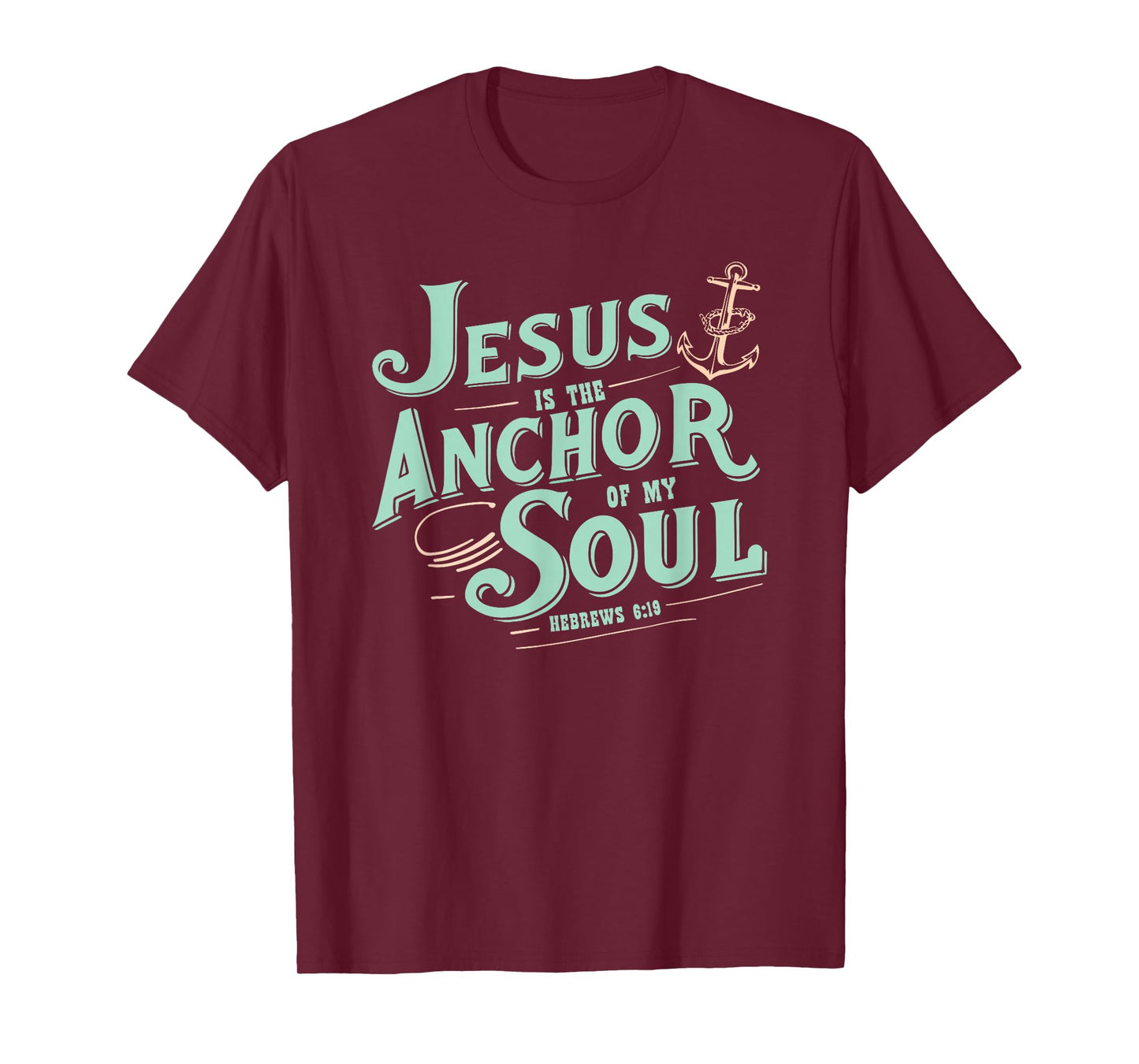 Jesus is The Anchor of My Soul Hebrews 6:19 Bible Verse Gift T-Shirt
