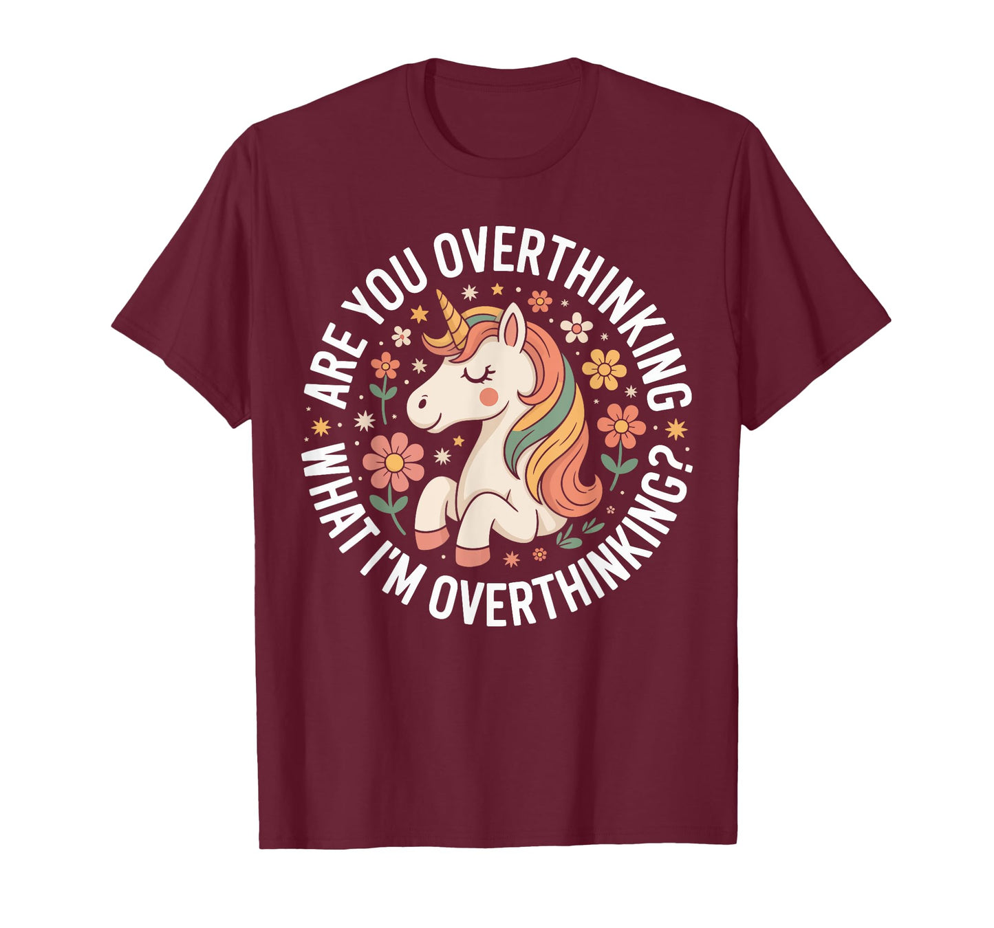 are You Overthinking What I’m Overthinking Unicorn Anxiety T-Shirt