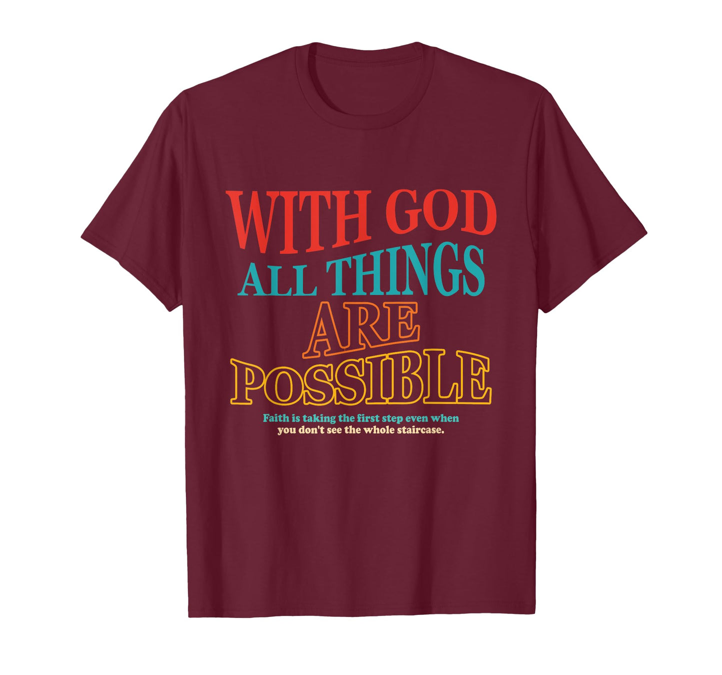 God All Things Are Possible Faith Is Taking The First Step T-Shirt