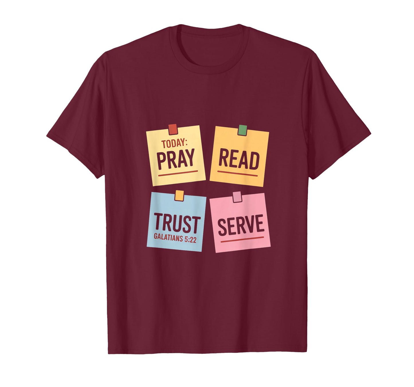 Today Pray Read Trust Serve Galatians 5 22 T-Shirt