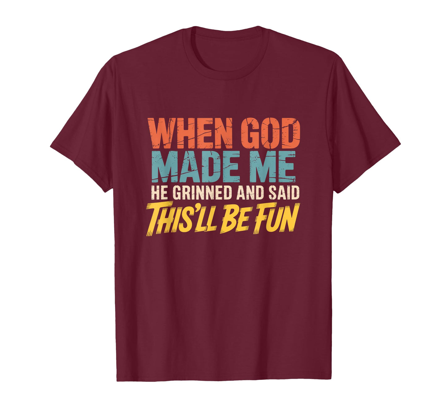 When God Assembled Me He Grinned and Said funny Sarcastic T-Shirt