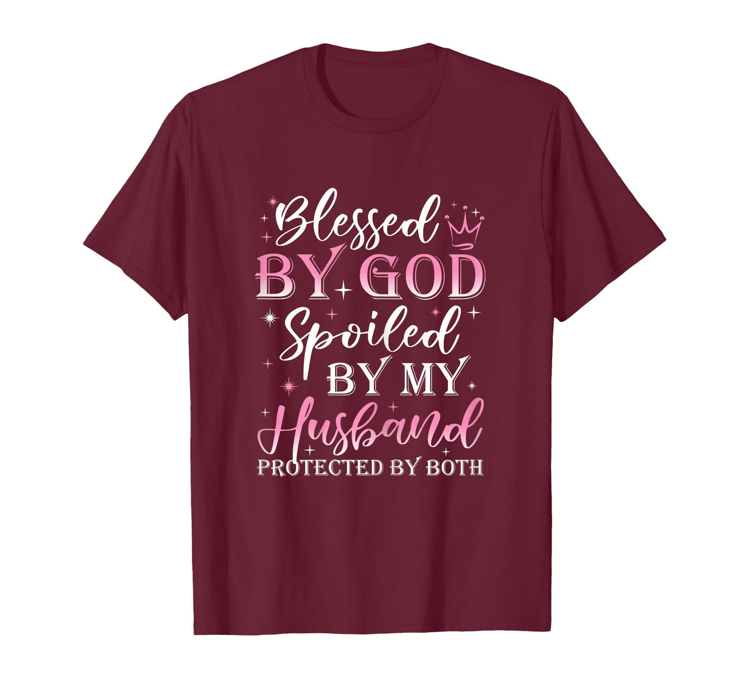 Funny Blessed by God Spoiled by My Husband Protected By Both T-Shirt