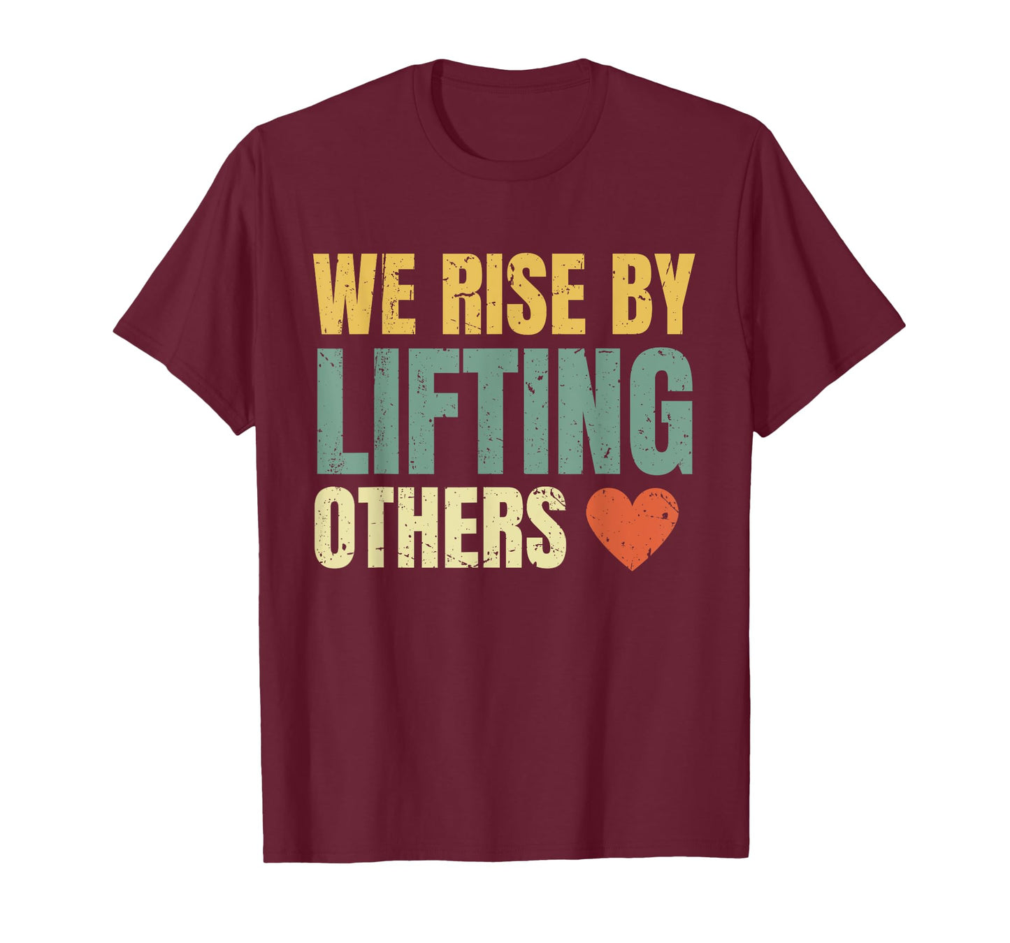 We Rise By Lifting Others Inspirational Motivational Quote T-Shirt