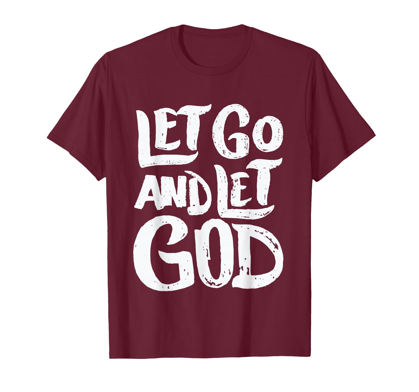 Let Go and Let God - Christian Faith Saying T-Shirt